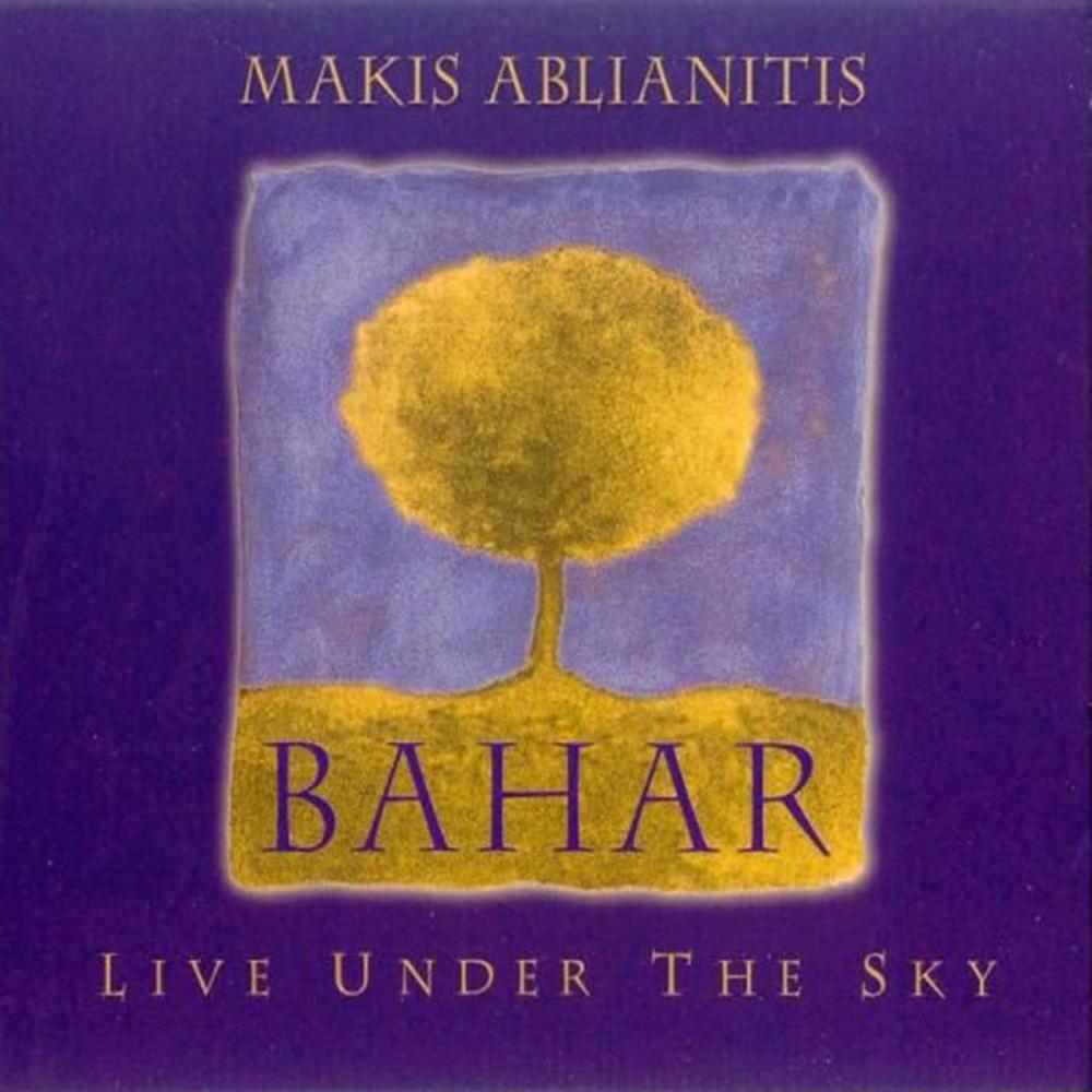 ABLIANITIS MAKIS - BAHAR LIVE UNDER THE SKY