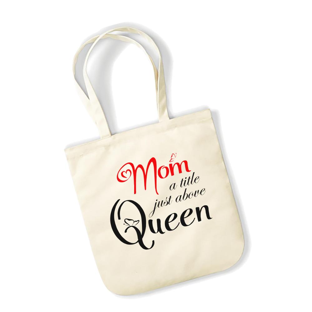  "Mom a title just above Queen" Τσάντα Tote EarthAware