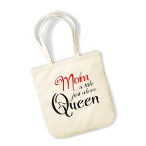  "Mom a title just above Queen" Tote Organic EarthAware - 6023