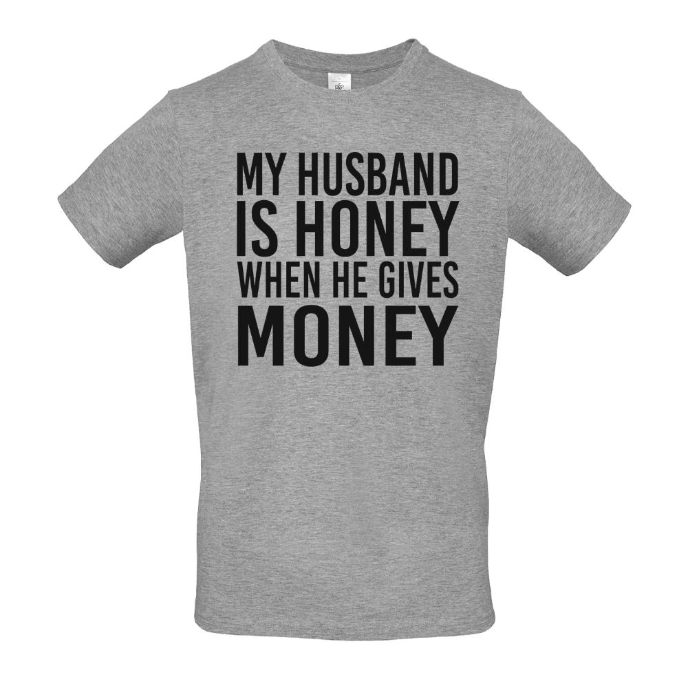 Woman's T-shirt ''My Husband is Honey when he gives me Money'' - 1