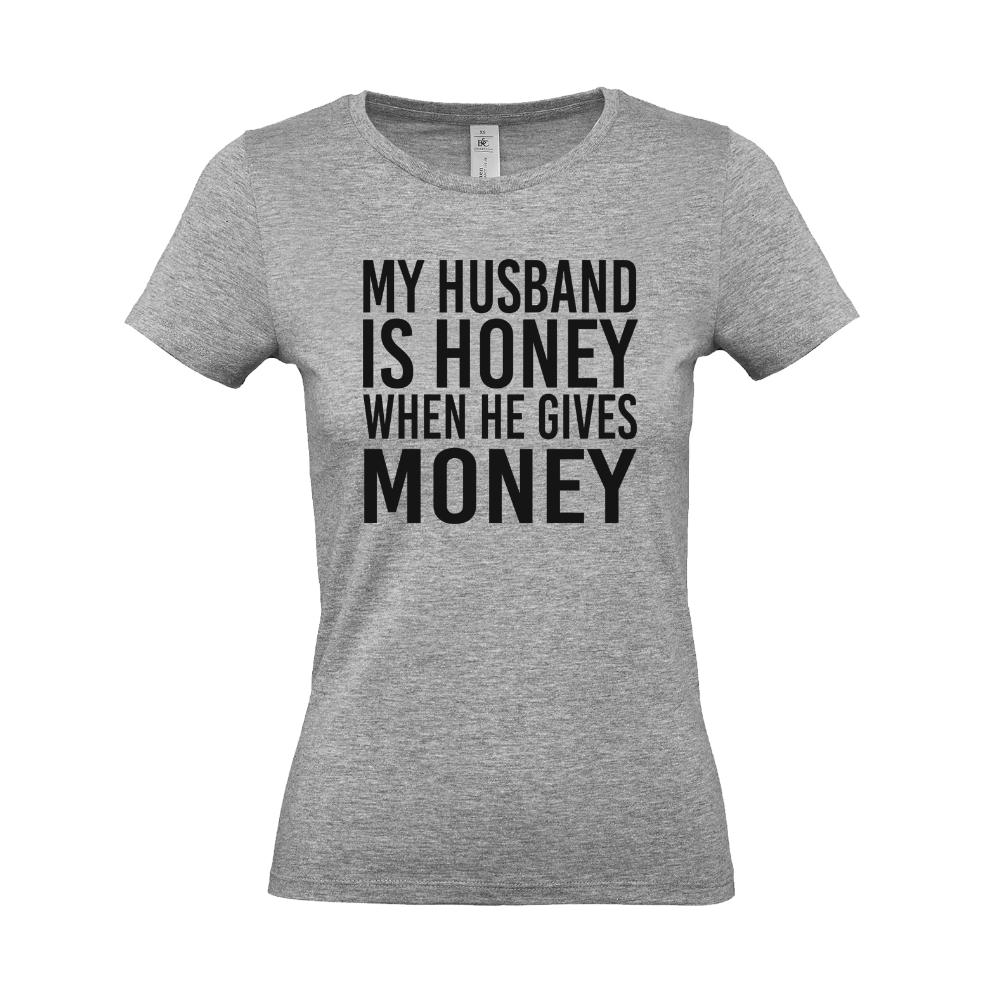 Woman's T-shirt ''My Husband is Honey when he gives me Money'' - 0