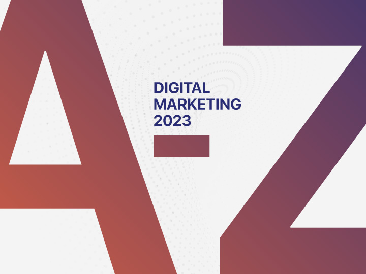 The A-Z Of Digital Marketing 2023